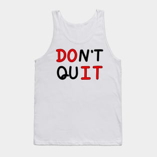 An inspirational handwritten quote, don't quit and do it. Self confidence, improvement, encouragement, success personality concept. Tank Top